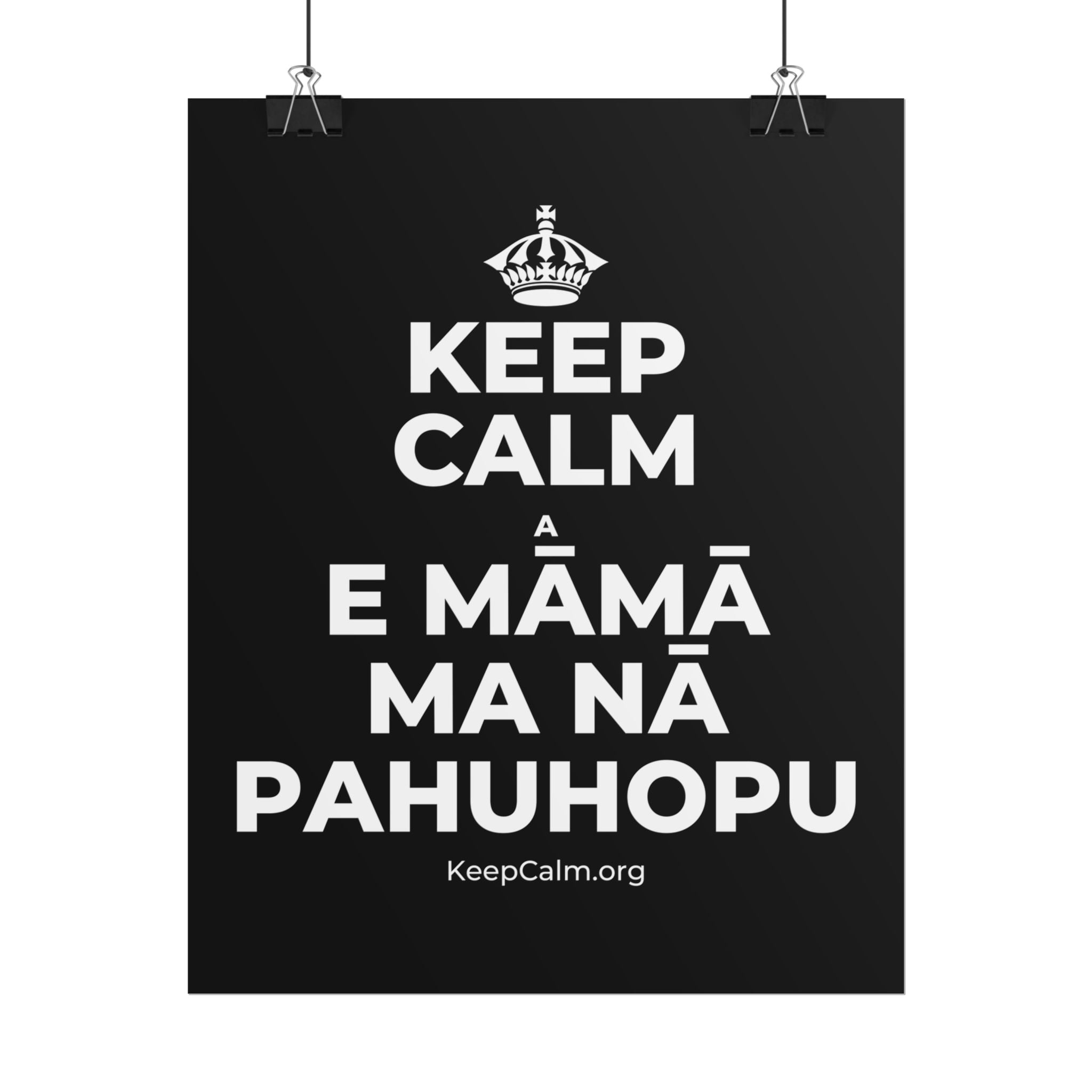 KEEP CALM A E MĀMĀ MA NĀ PAHUHOPU Poster
