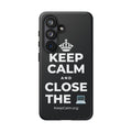 KEEP CALM AND CLOSE THE 💻 Phone Case (Dark)