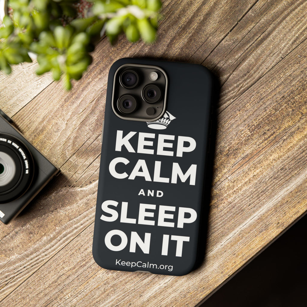 KEEP CALM AND SLEEP ON IT Phone Case (Dark)