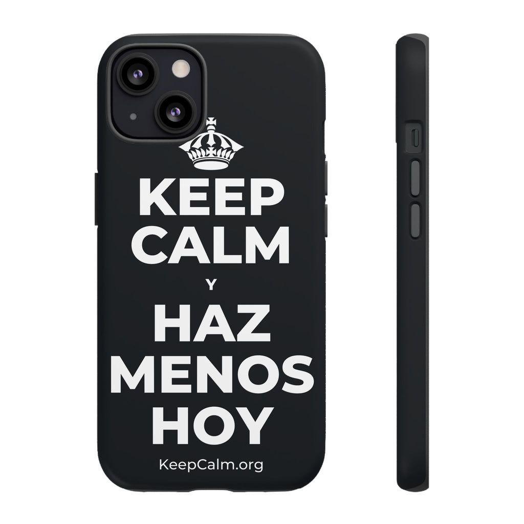 KEEP CALM Y HAZ MENOS HOY Phone Case (Dark)