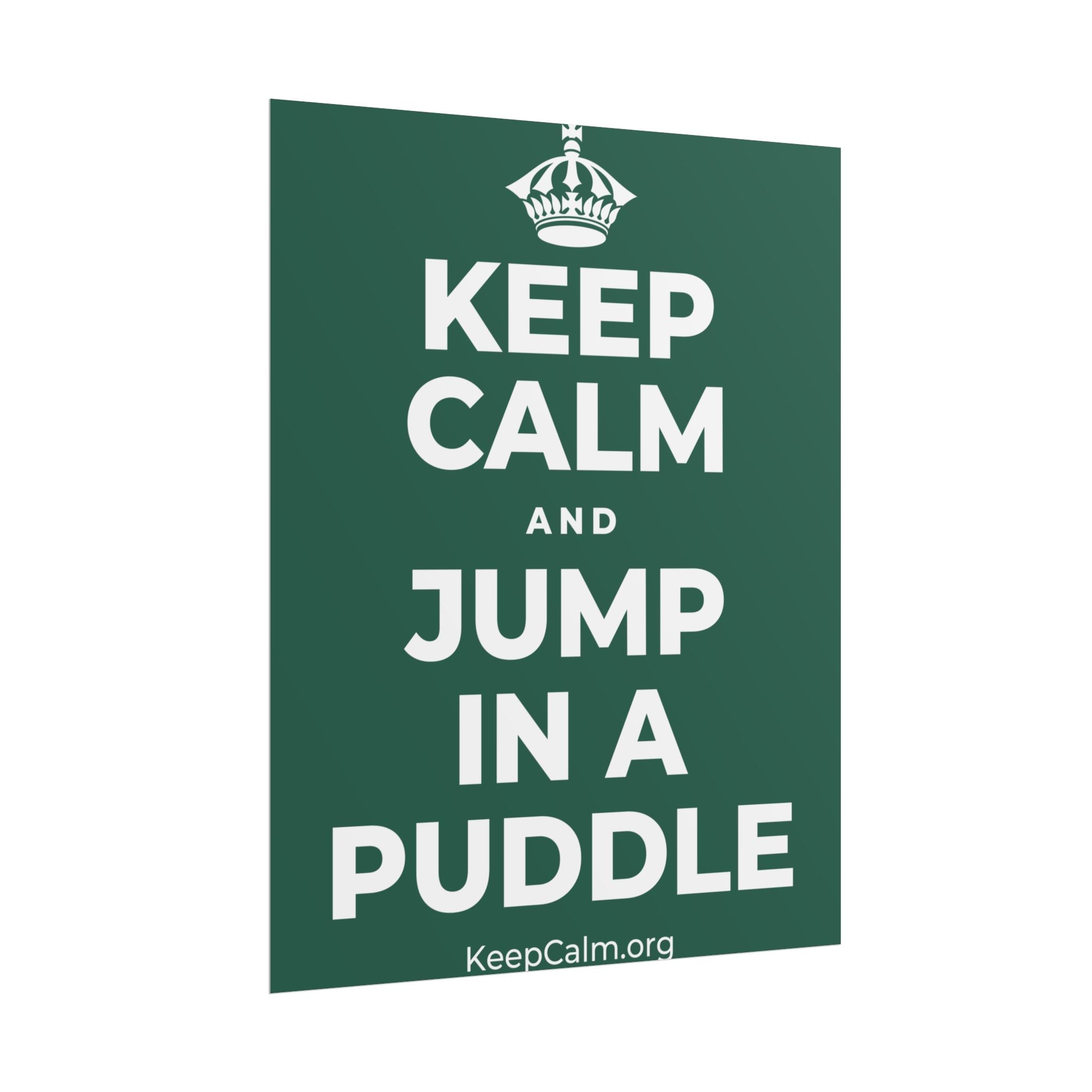 KEEP CALM AND JUMP IN A PUDDLE Poster
