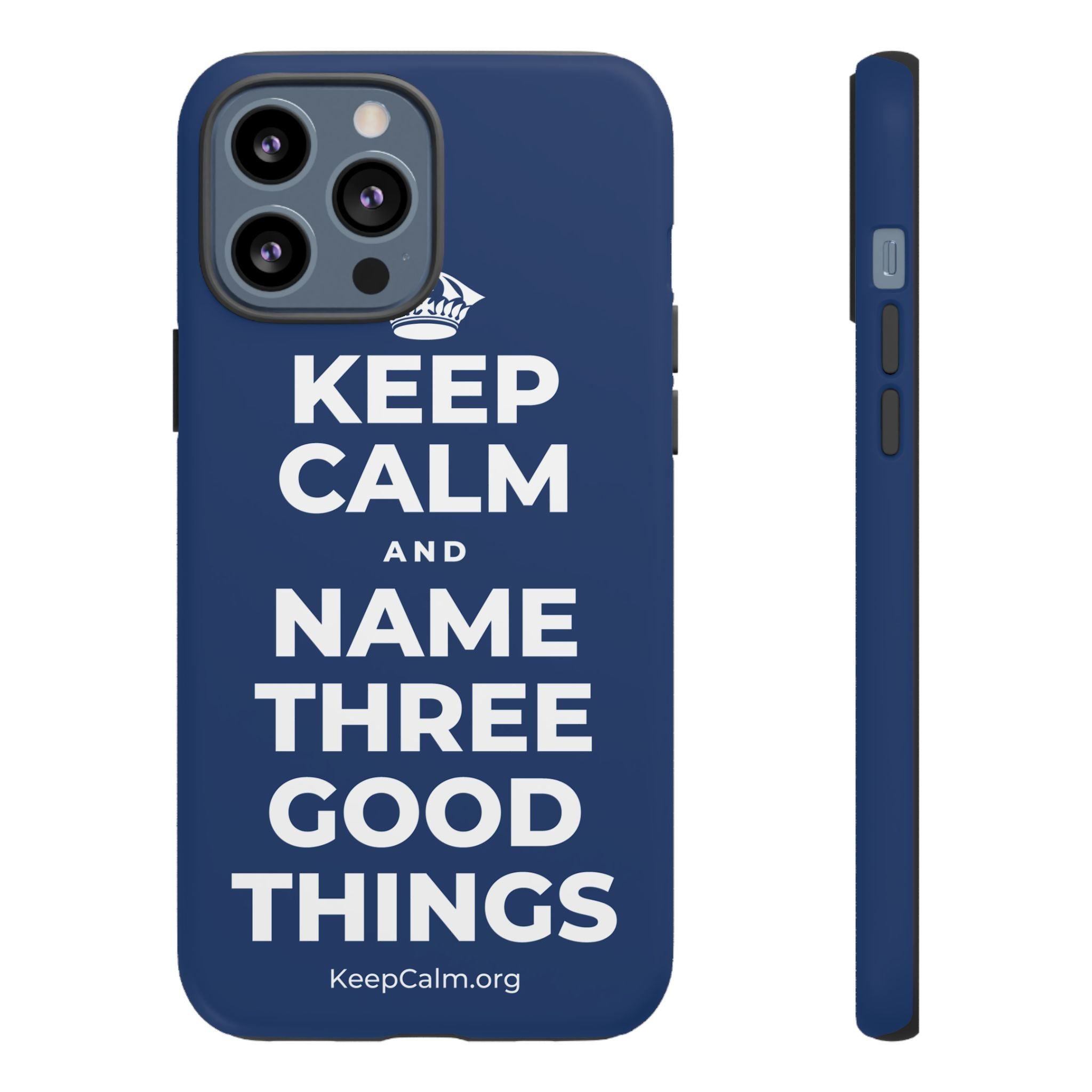 KEEP CALM AND NAME THREE GOOD THINGS Phone Case