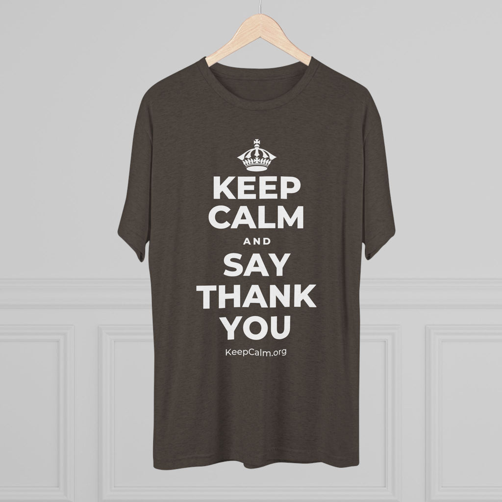 KEEP CALM AND SAY THANK YOU Tri-Blend Tee