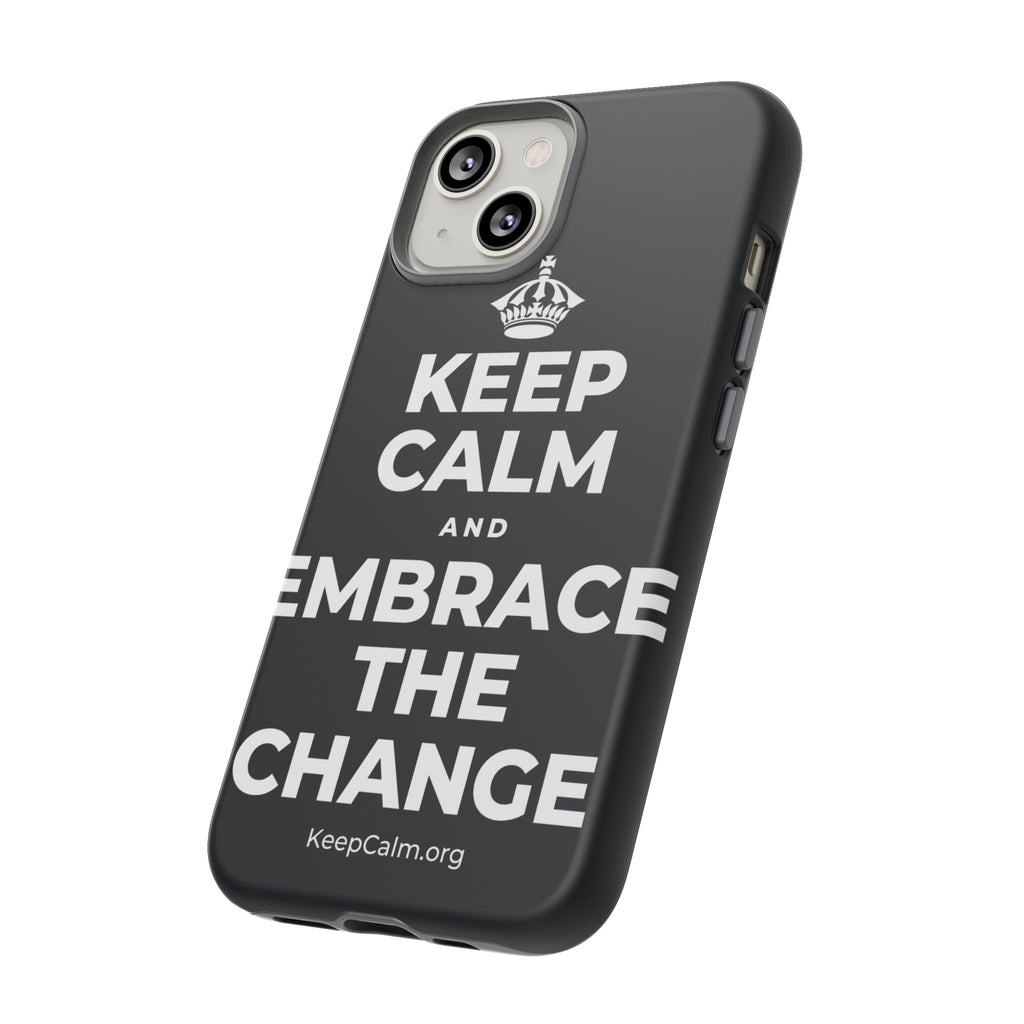 KEEP CALM AND EMBRACE THE CHANGE Phone Case (Dark)