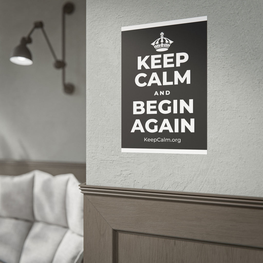 KEEP CALM AND BEGIN AGAIN Poster