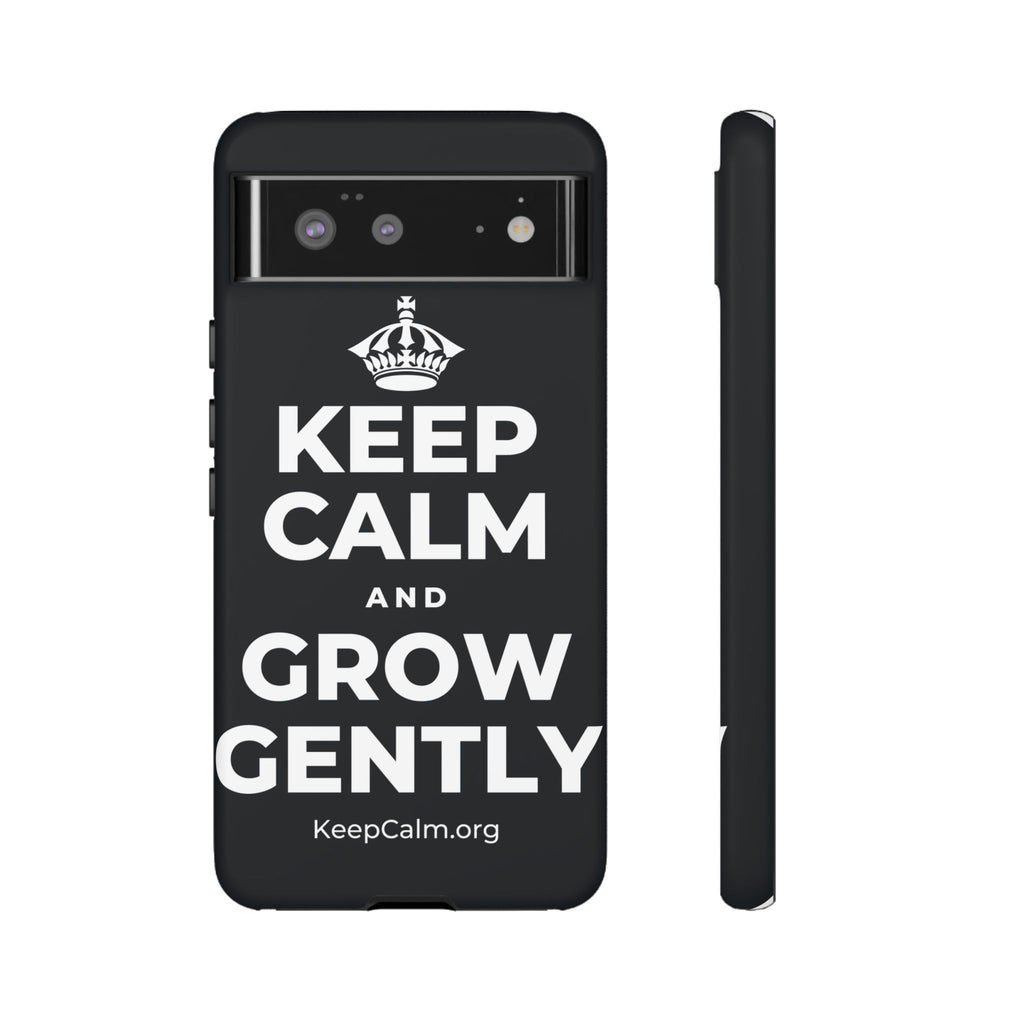 KEEP CALM AND GROW GENTLY Phone Case (Dark)