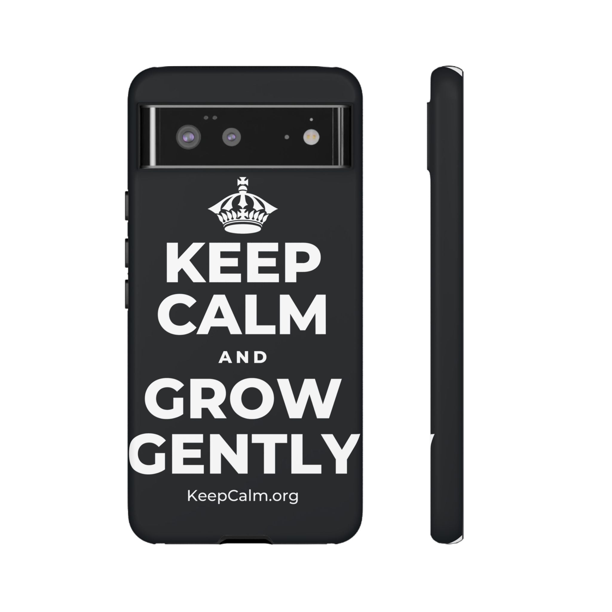 KEEP CALM AND GROW GENTLY Phone Case (Dark)
