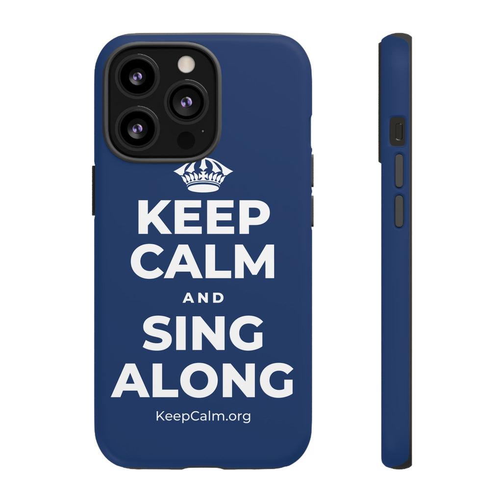 KEEP CALM AND SING ALONG Phone Case