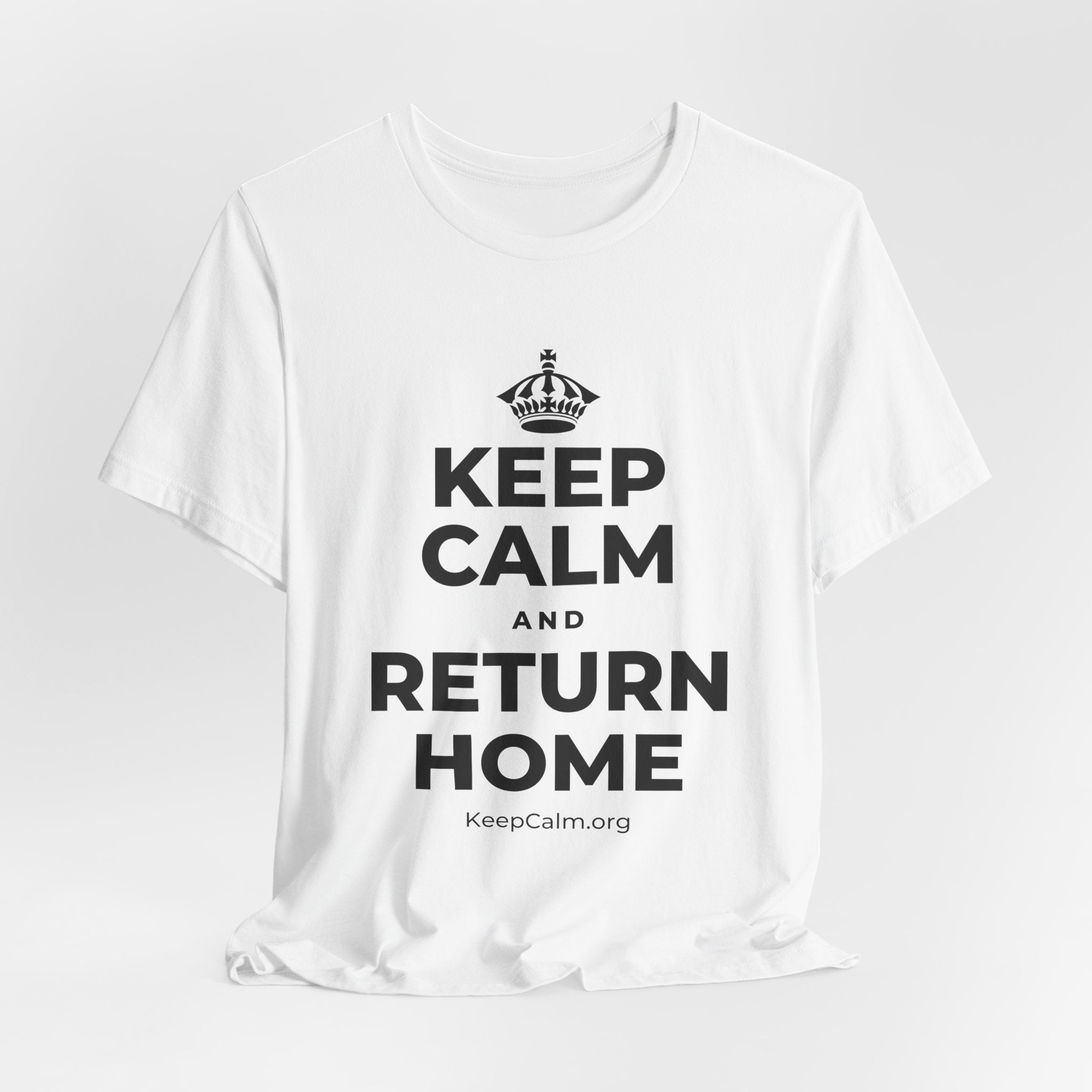 KEEP CALM AND RETURN HOME T-Shirt (White–Asphalt)
