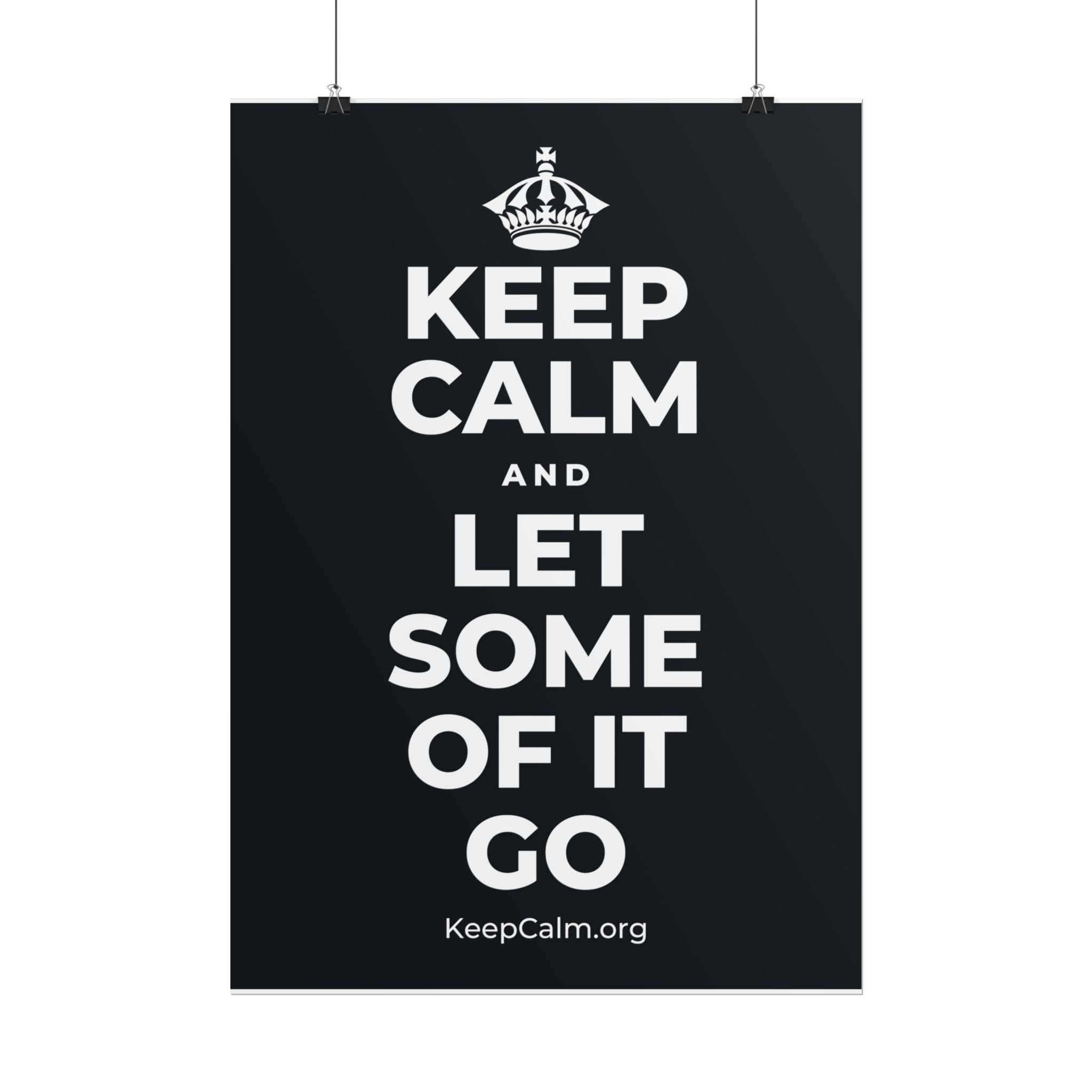 KEEP CALM AND LET SOME OF IT GO Poster (Dark)