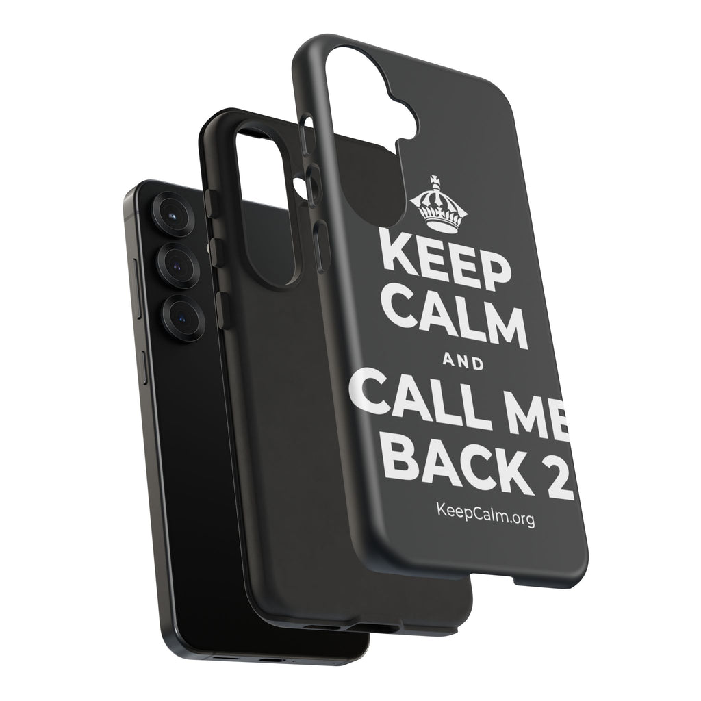 KEEP CALM AND CALL ME BACK 2 Phone Case (Dark)