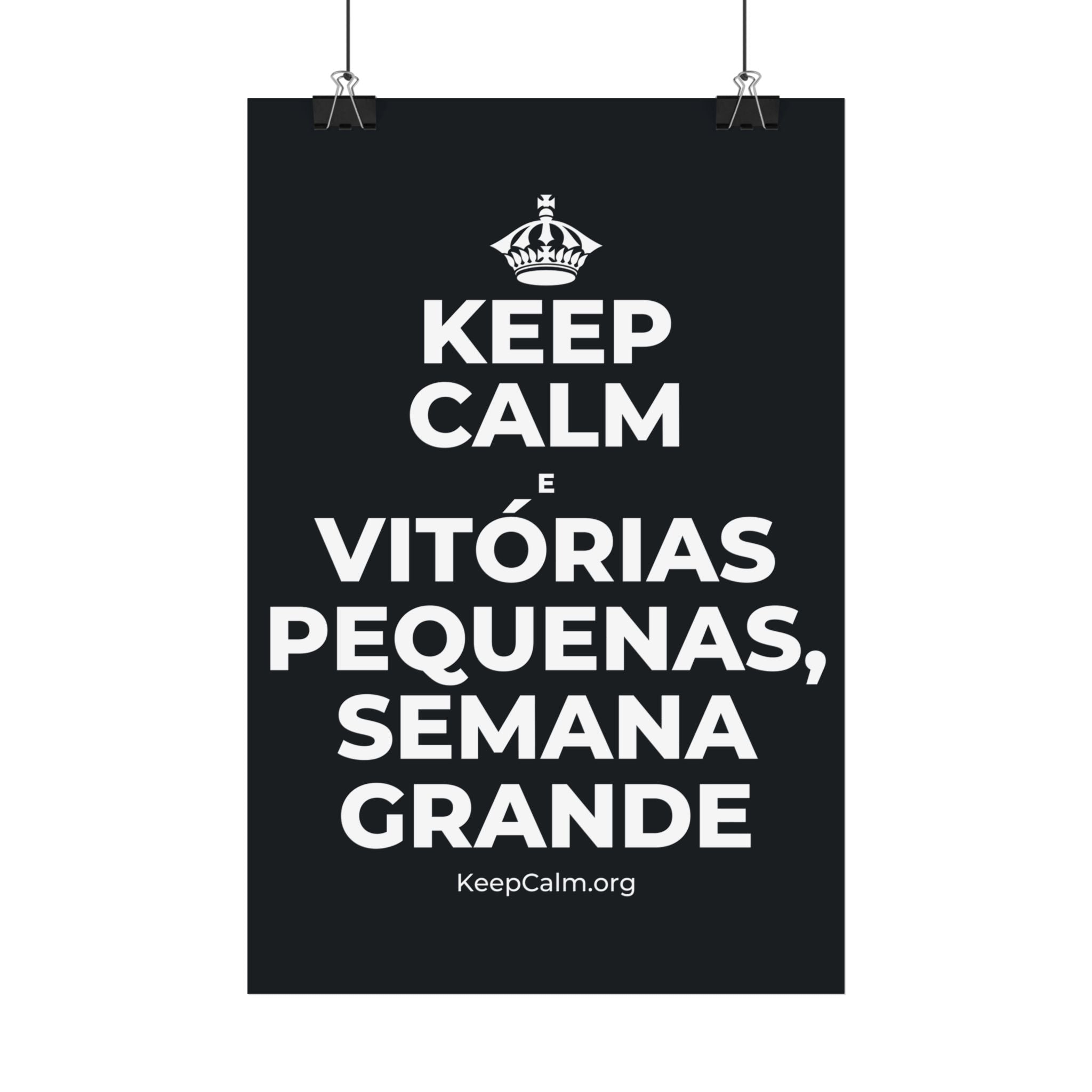 KEEP CALM E VITÓRIAS PEQUENAS, SEMANA GRANDE Satin Poster (Dark)