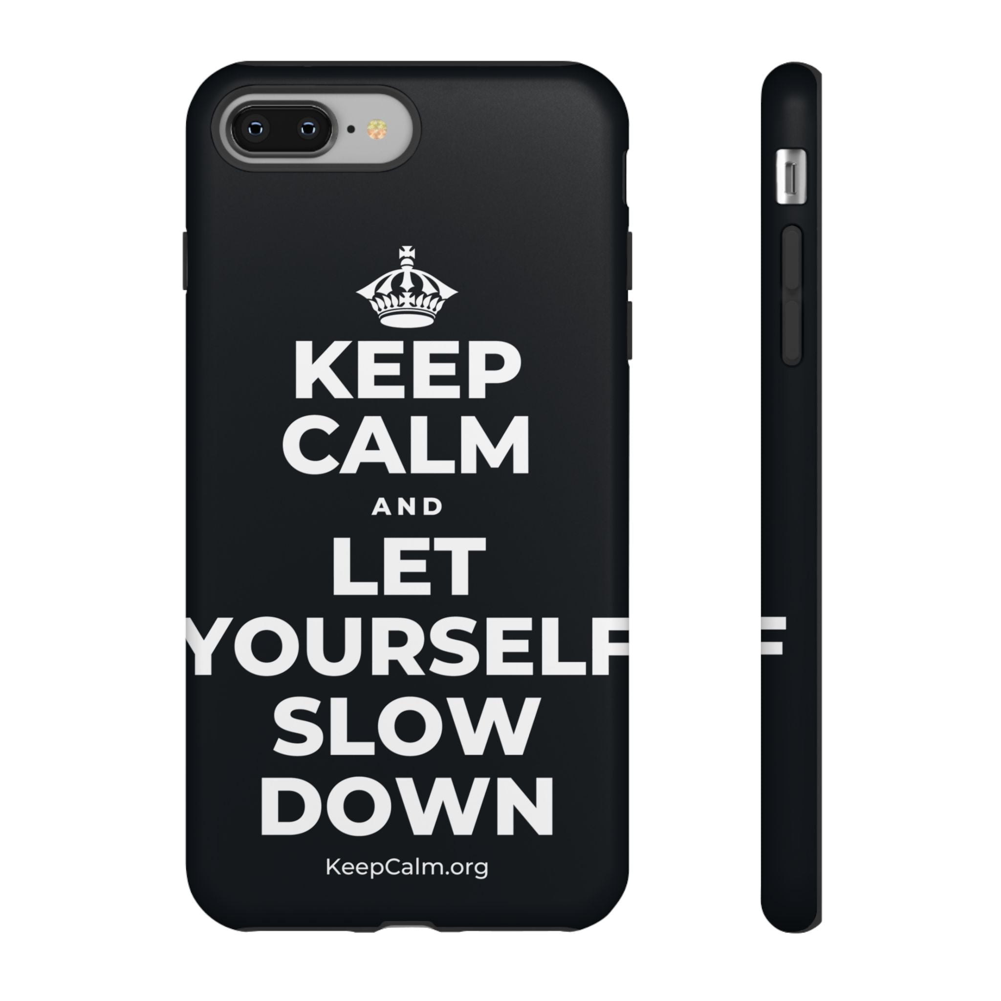KEEP CALM AND LET YOURSELF SLOW DOWN Phone Case (Dark)