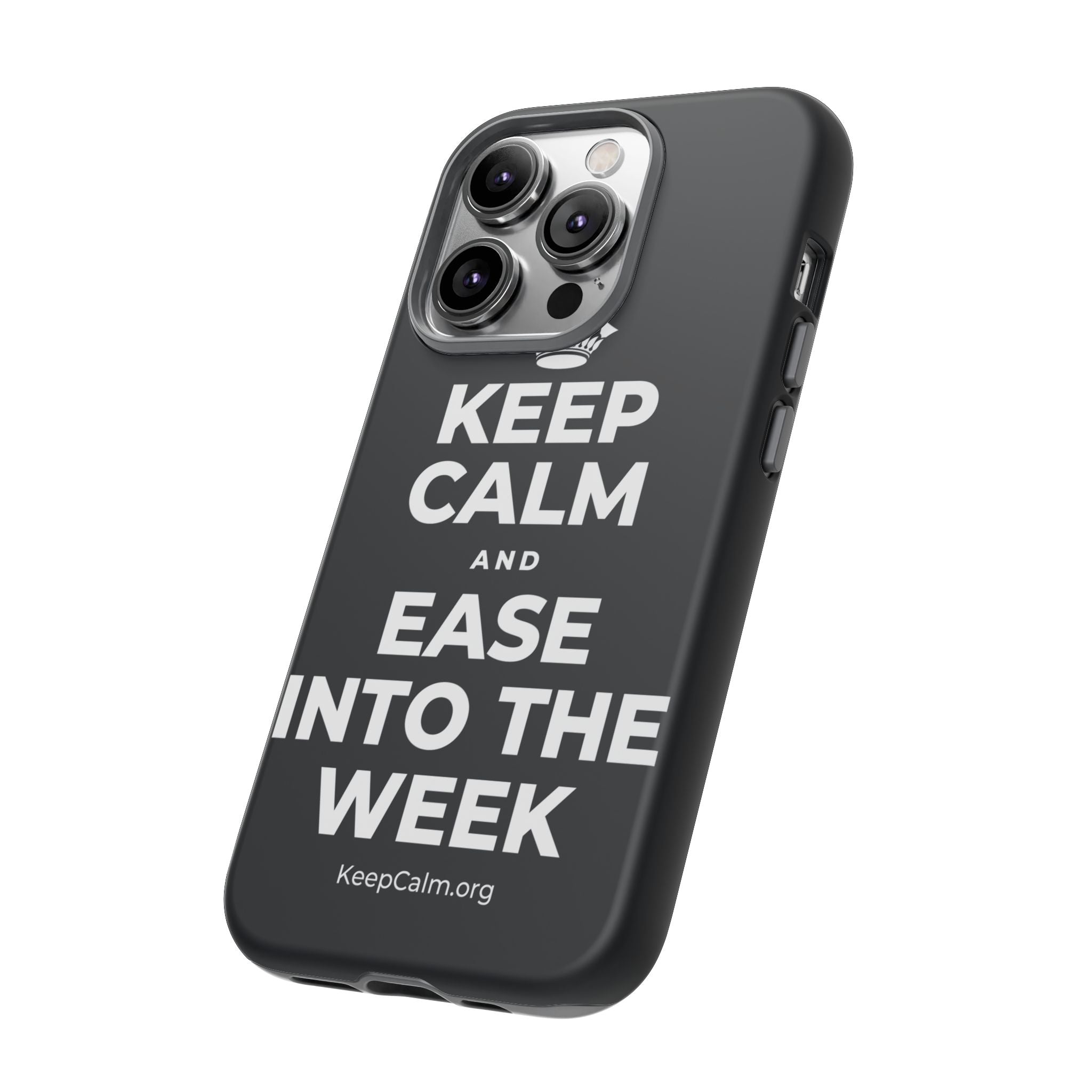 KEEP CALM AND EASE INTO THE WEEK Phone Case (Dark)