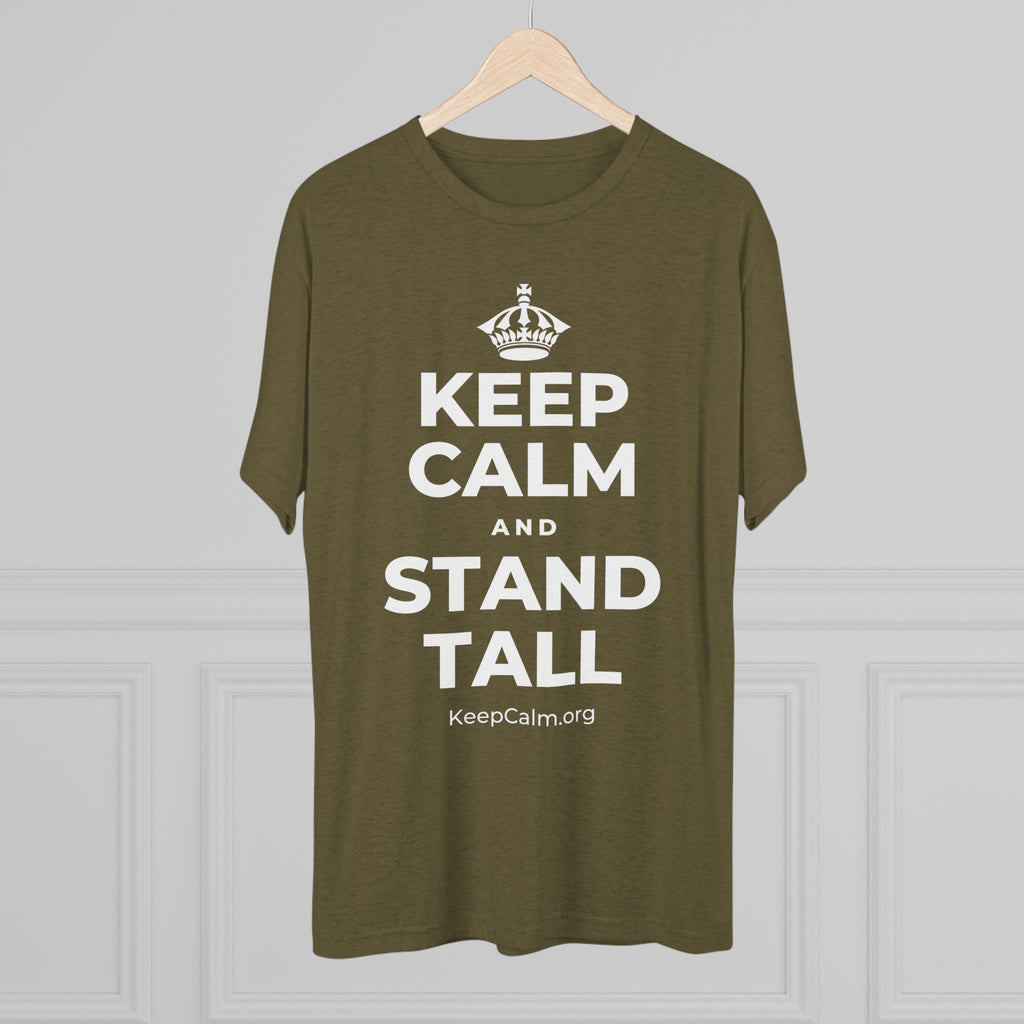 KEEP CALM AND STAND TALL Tri-Blend Tee