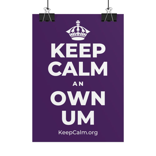 KEEP CALM AN OWN UM Poster