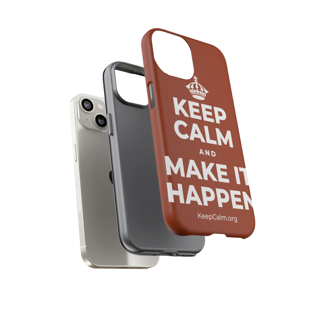 KEEP CALM AND MAKE IT HAPPEN Phone Case