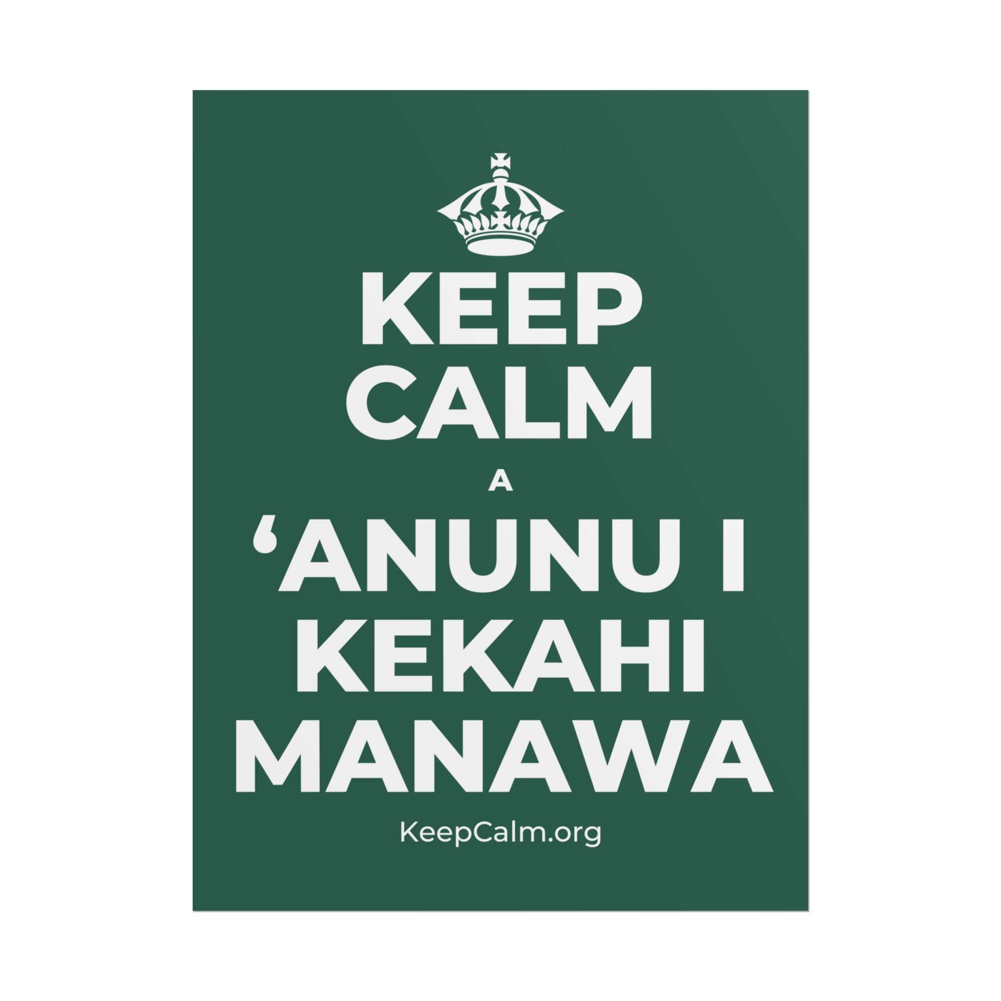 KEEP CALM A ʻANUNU I KEKAHI MANAWA Poster