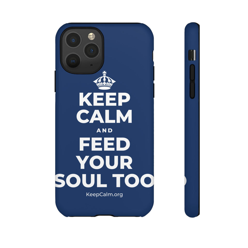 KEEP CALM AND FEED YOUR SOUL TOO Phone Case