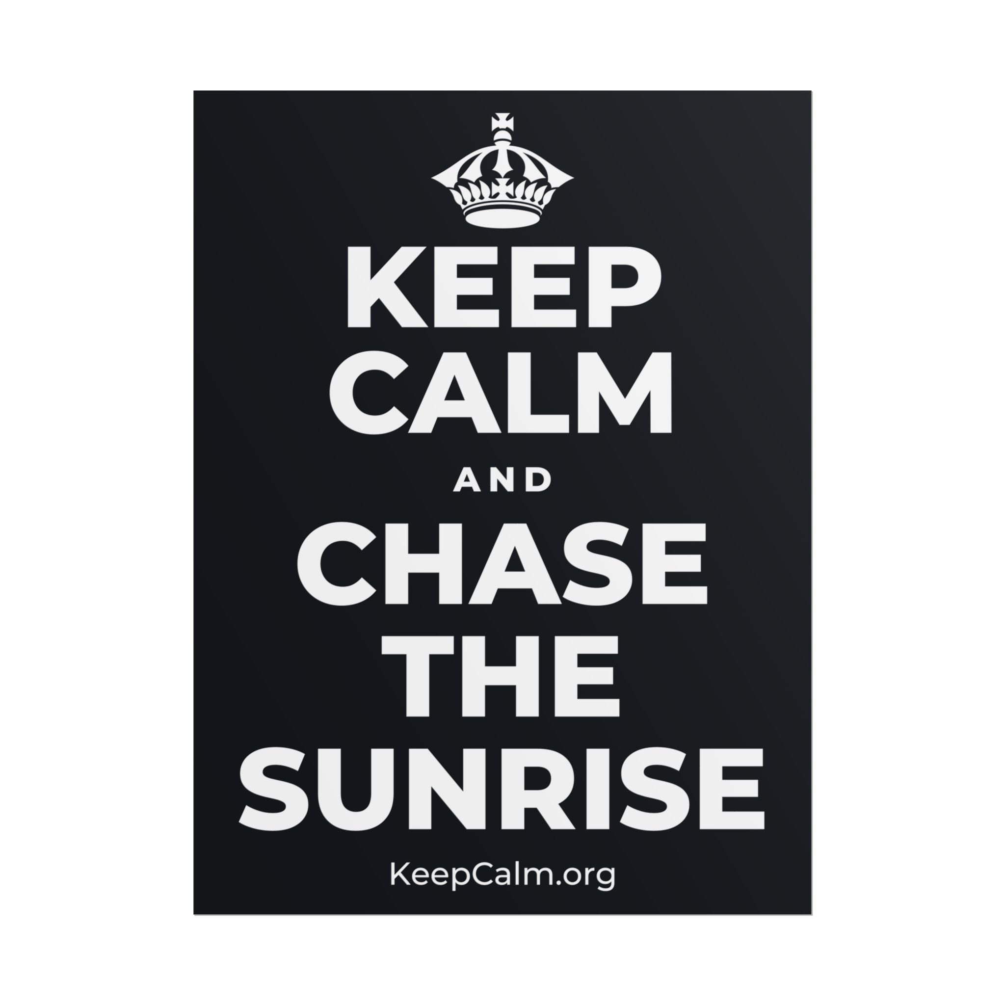 KEEP CALM AND CHASE THE SUNRISE Poster (Dark)