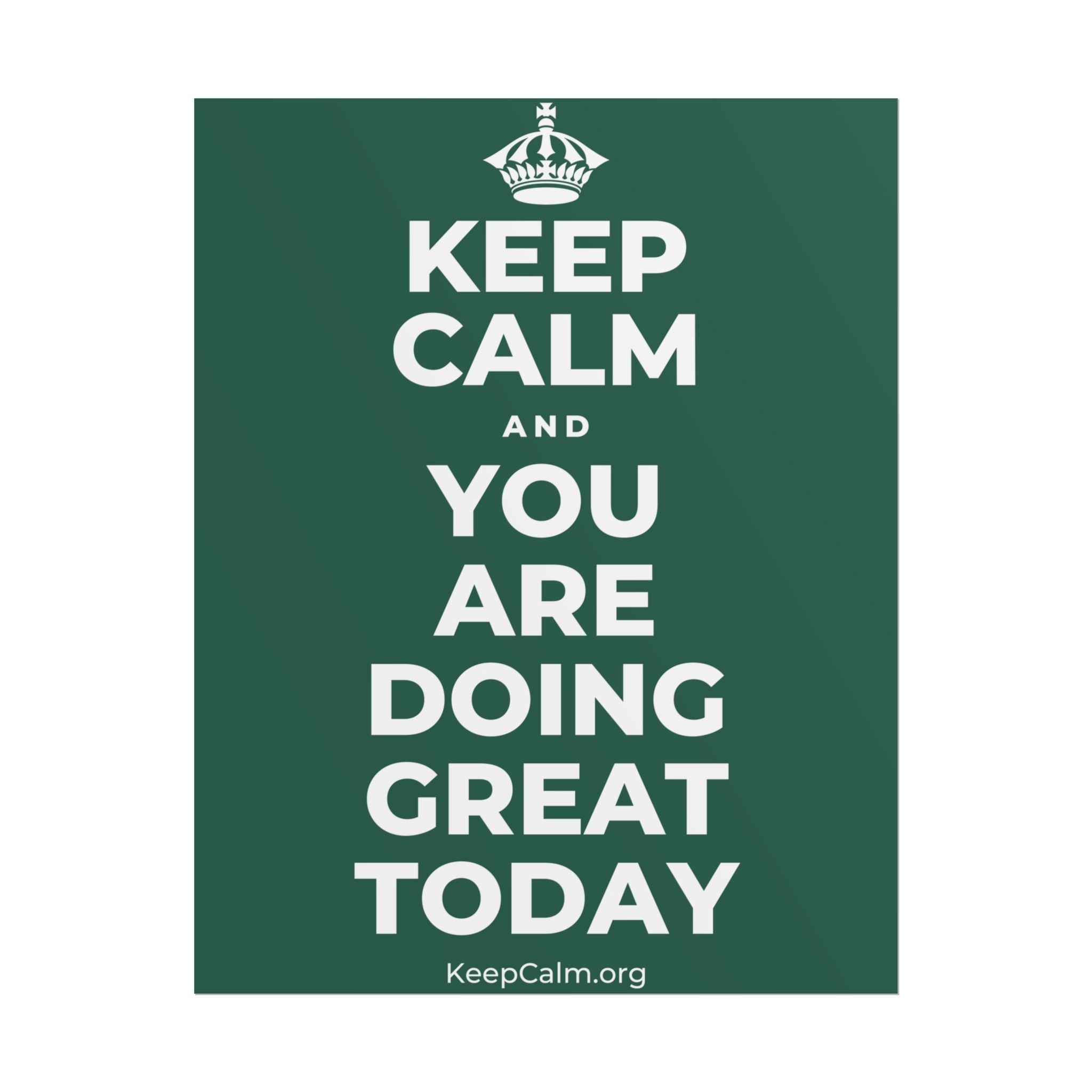 KEEP CALM AND YOU ARE DOING GREAT TODAY Poster