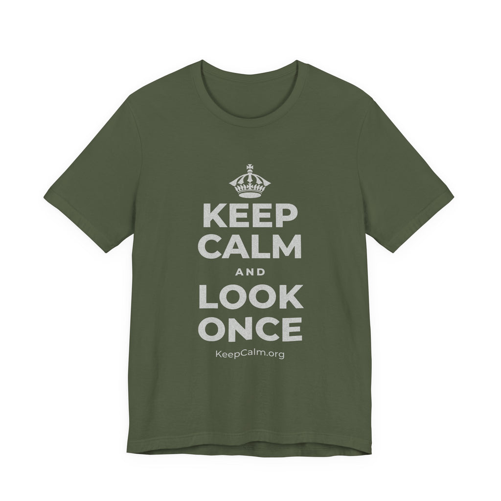 KEEP CALM AND LOOK ONCE T-Shirt (Military Green–Autumn)