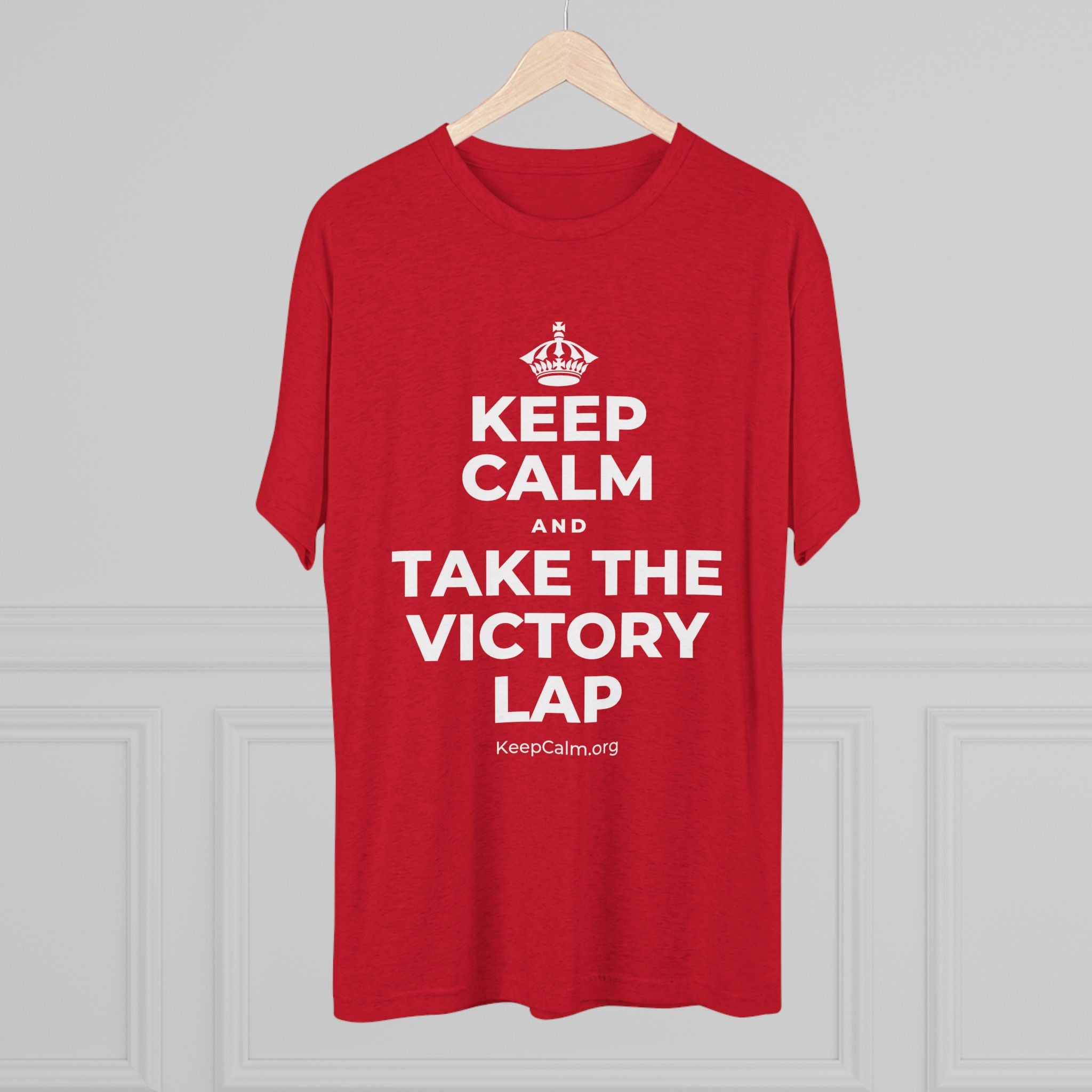KEEP CALM AND TAKE THE VICTORY LAP Tri-Blend Tee