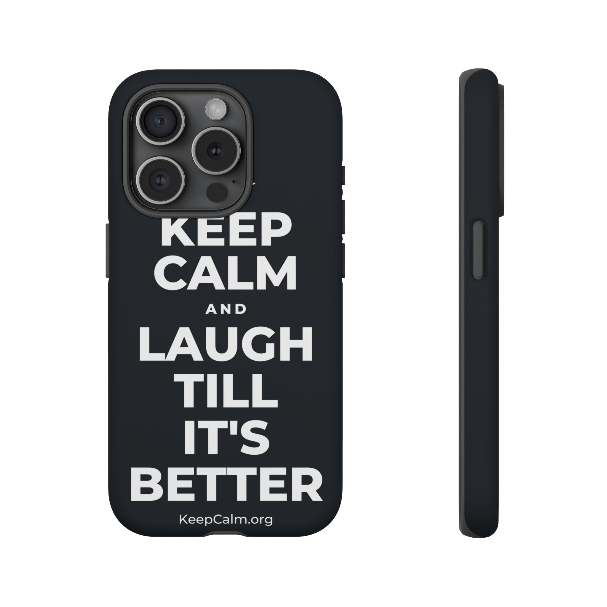 KEEP CALM AND LAUGH TILL IT'S BETTER Phone Case (Dark)