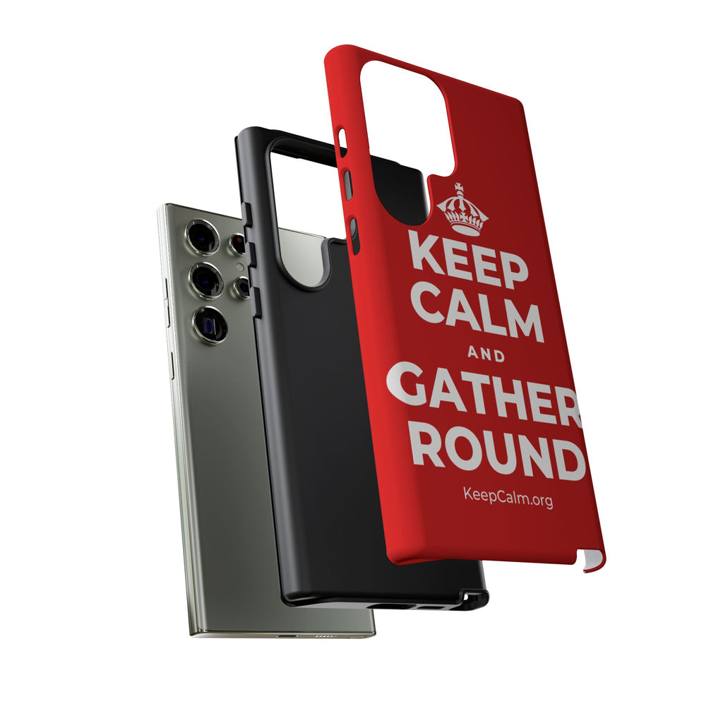 KEEP CALM AND GATHER ROUND Phone Case