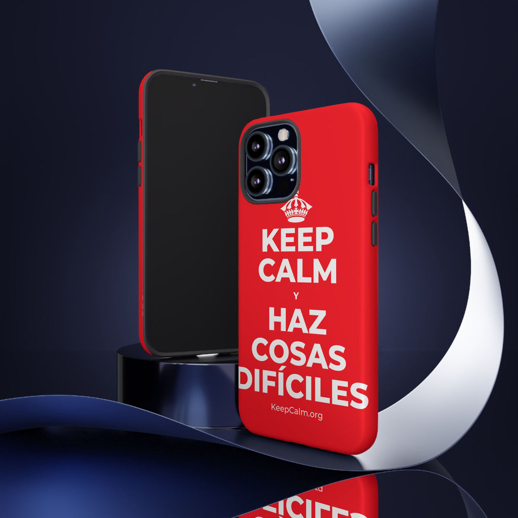 KEEP CALM Y HAZ COSAS DIFÍCILES Phone Case