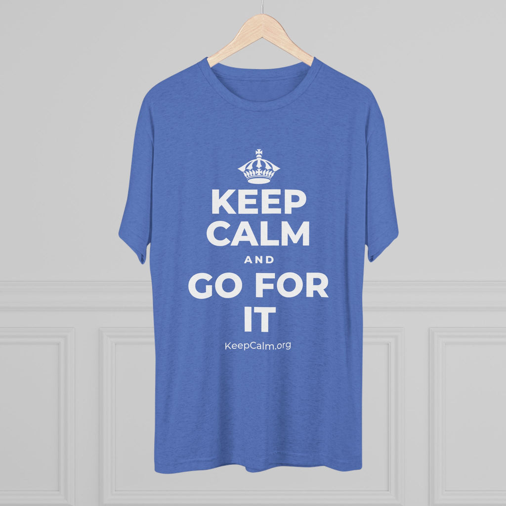 KEEP CALM AND GO FOR IT Tri-Blend Tee