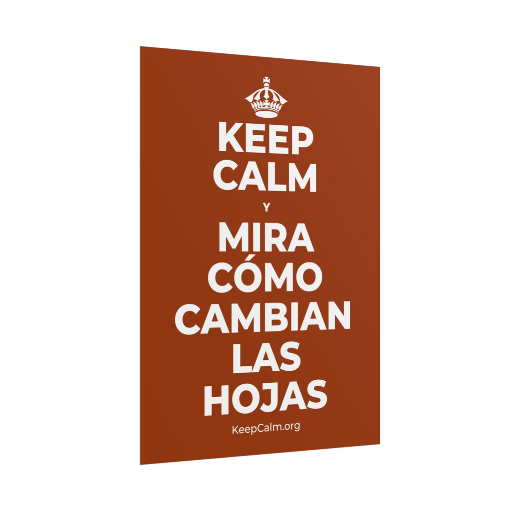 KEEP CALM Y MIRA CÓMO CAMBIAN LAS HOJAS Poster