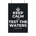 KEEP CALM AND TEST THE WATERS Satin Poster (Dark)