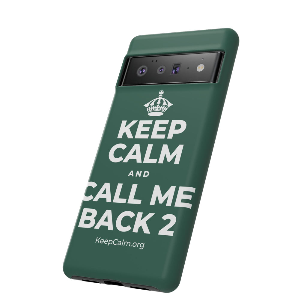 KEEP CALM AND CALL ME BACK 2 Phone Case