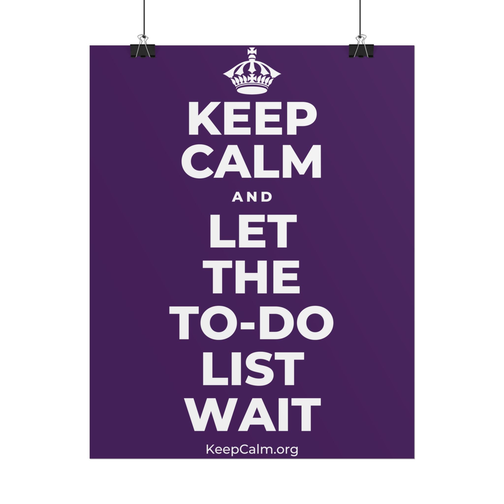 KEEP CALM AND LET THE TO-DO LIST WAIT Poster