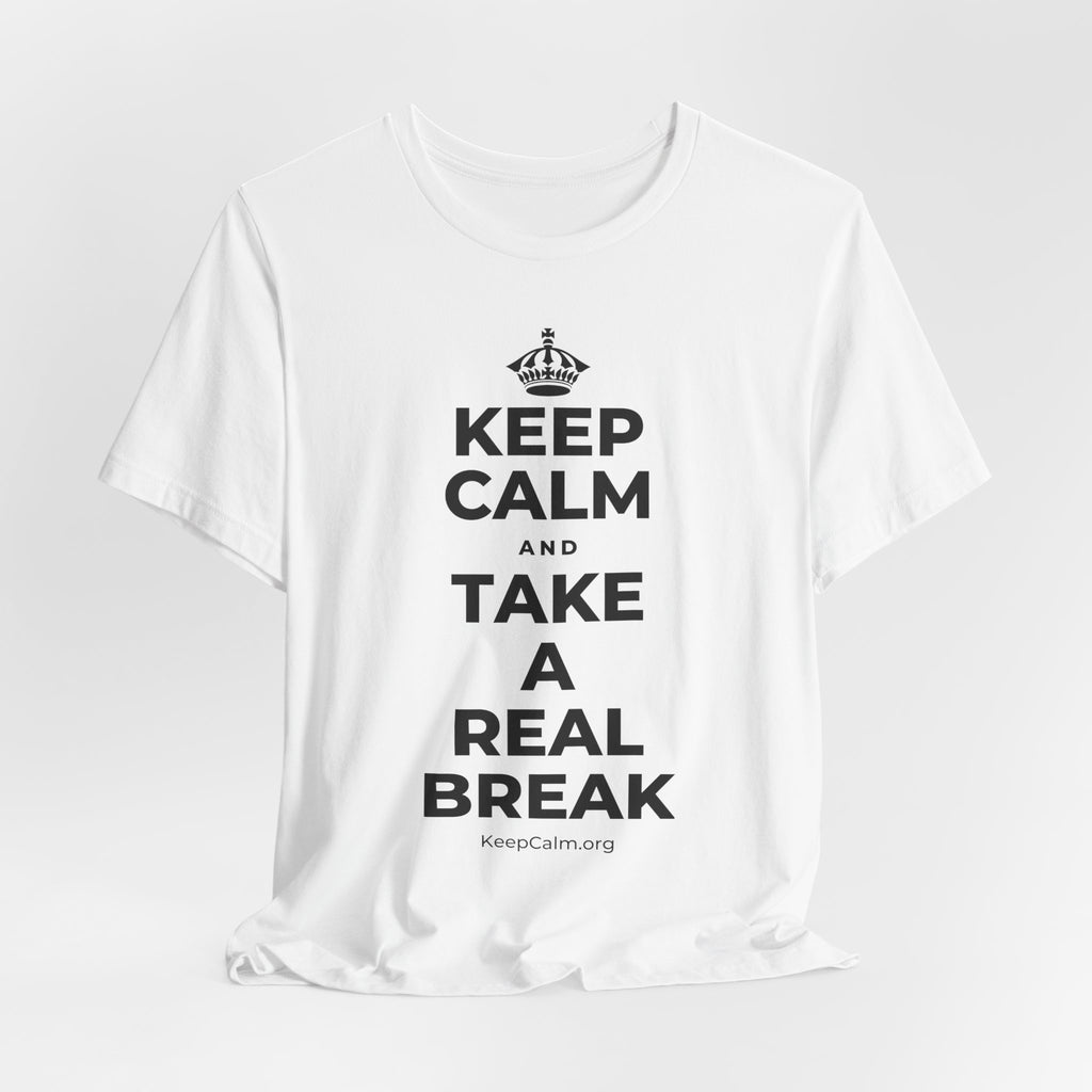 KEEP CALM AND TAKE A REAL BREAK T-Shirt (White–Asphalt)