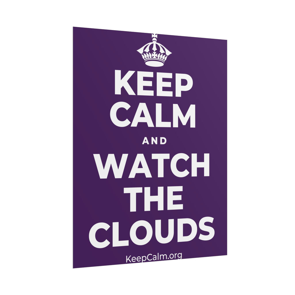 KEEP CALM AND WATCH THE CLOUDS Poster