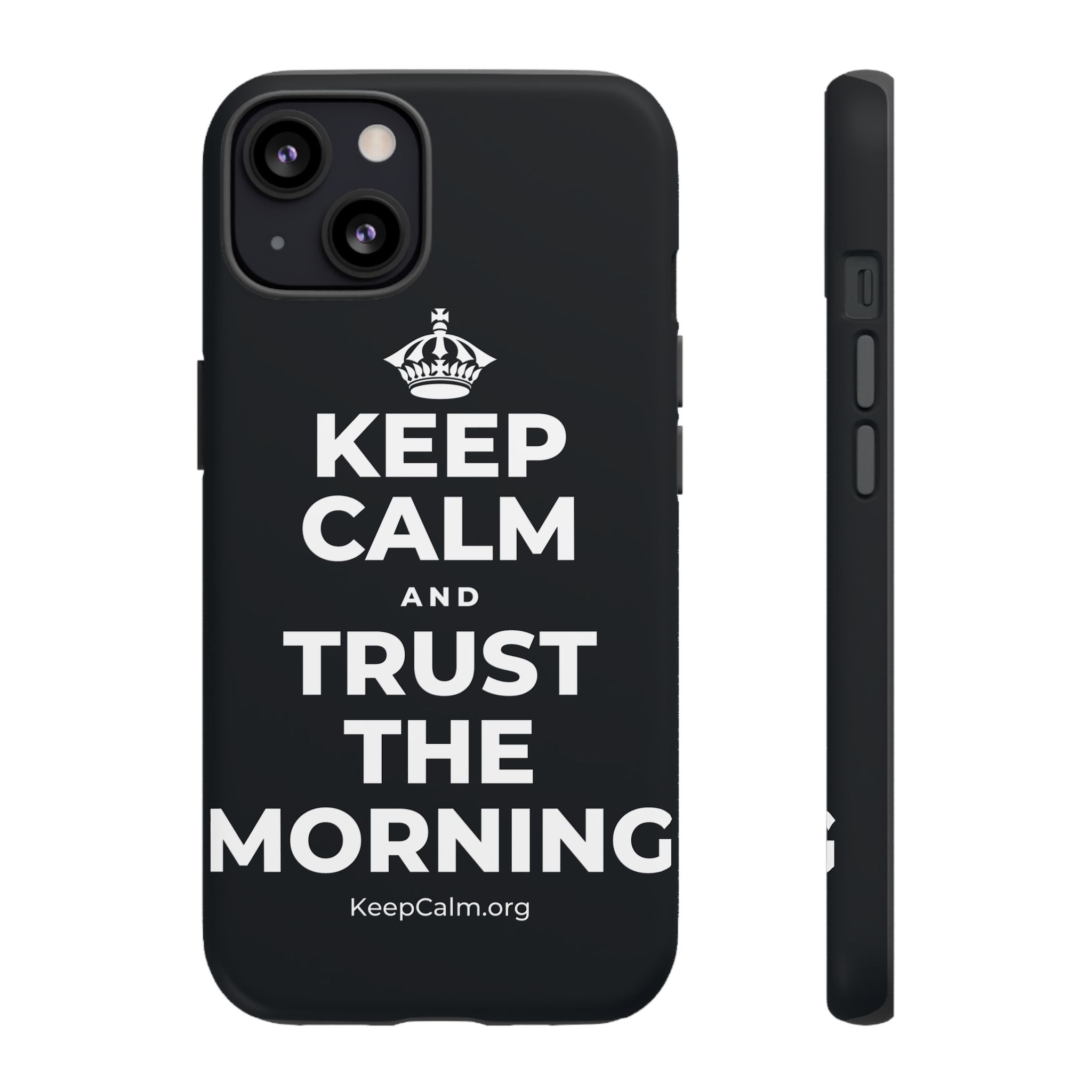 KEEP CALM AND TRUST THE MORNING Phone Case (Dark)