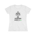 KEEP CALM AND BE STRONG LIKE A 🦕 Women's Tri-Blend Tee