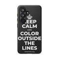 KEEP CALM AND COLOR OUTSIDE THE LINES Phone Case (Dark)