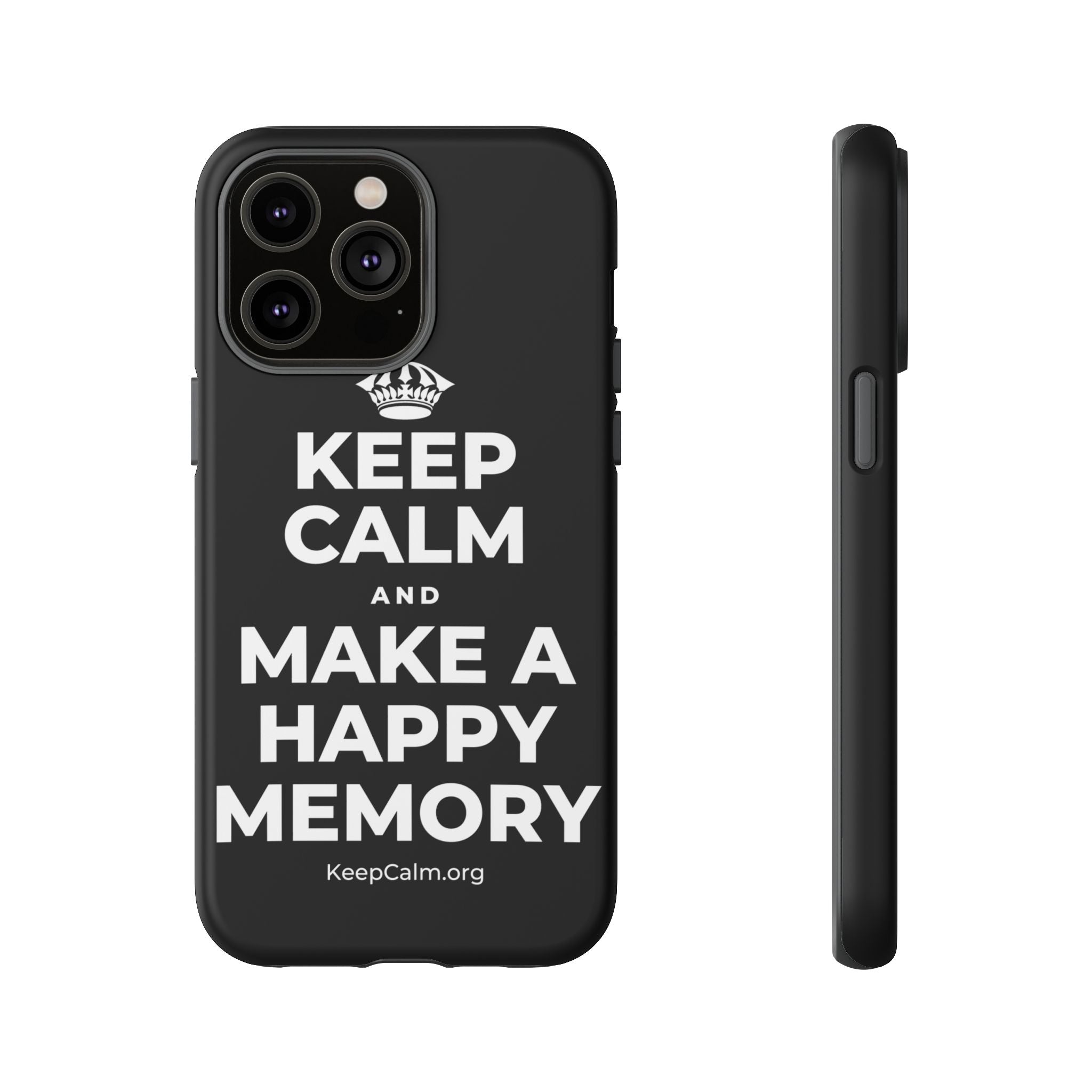 KEEP CALM AND MAKE A HAPPY MEMORY Phone Case