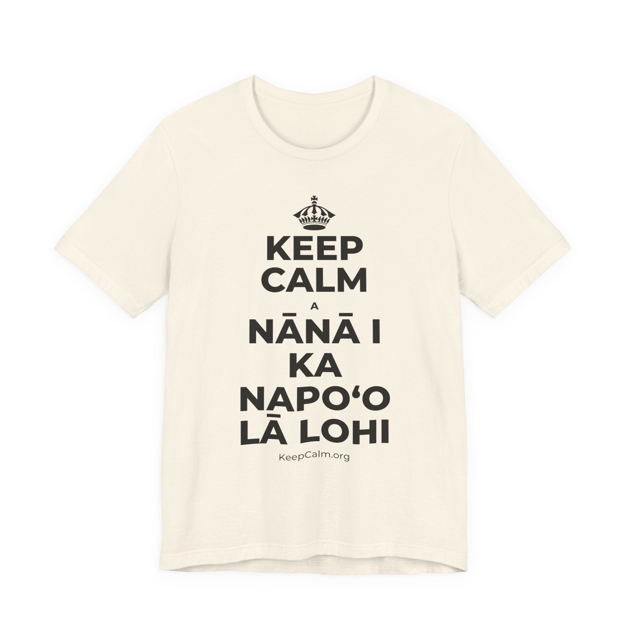 KEEP CALM A NĀNĀ I KA NAPOʻO LĀ LOHI T-Shirt (White–Asphalt)