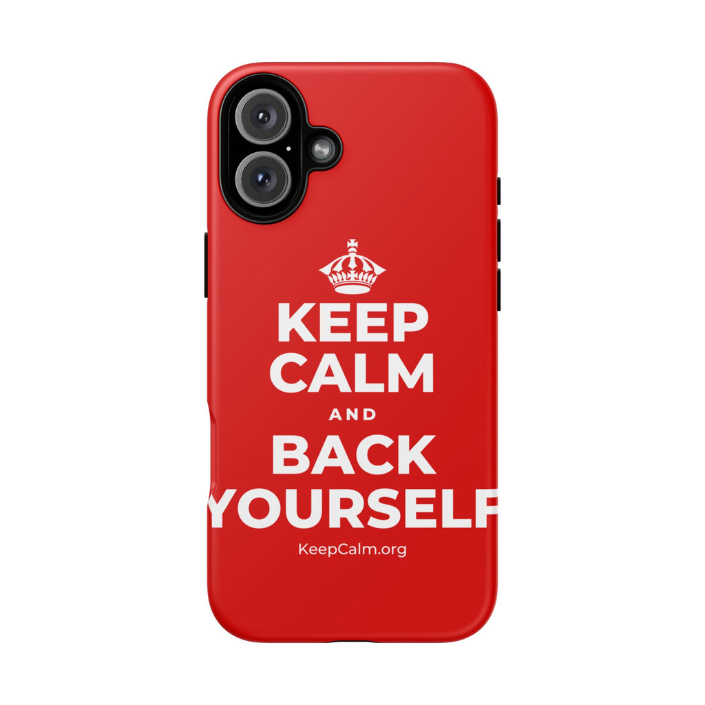 KEEP CALM AND BACK YOURSELF Phone Case