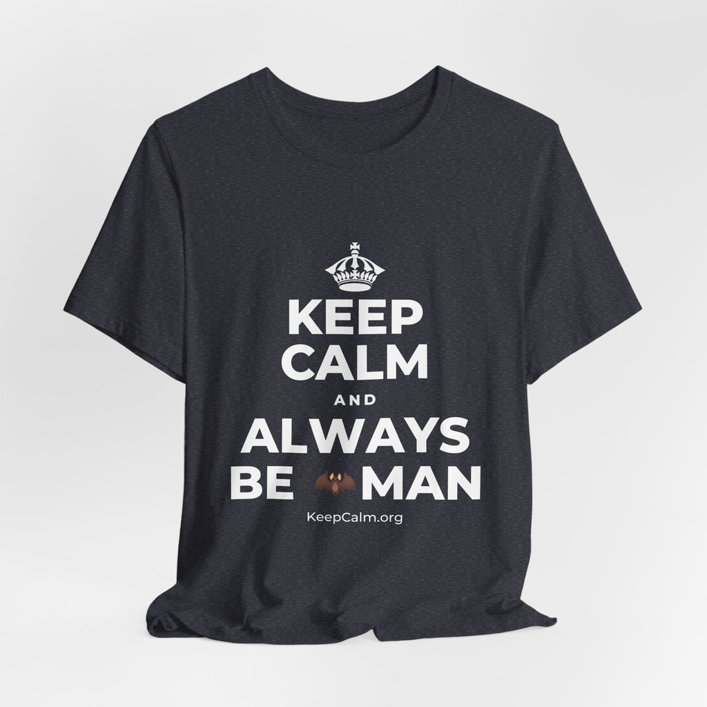 KEEP CALM AND ALWAYS BE 🦇MAN T-Shirt (White–Asphalt)