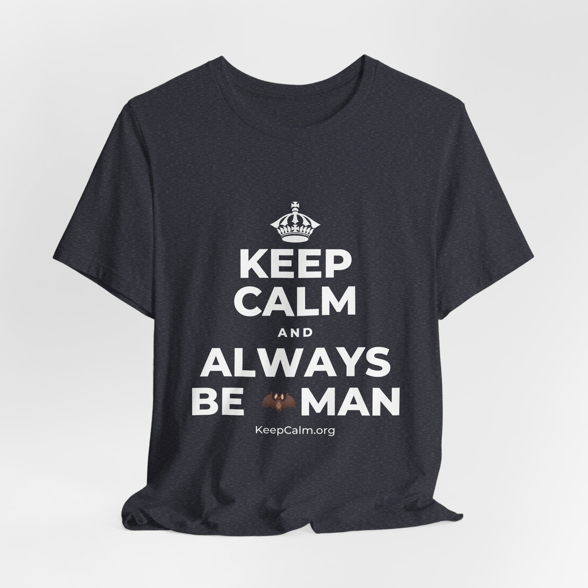 KEEP CALM AND ALWAYS BE 🦇MAN T-Shirt (White–Asphalt)