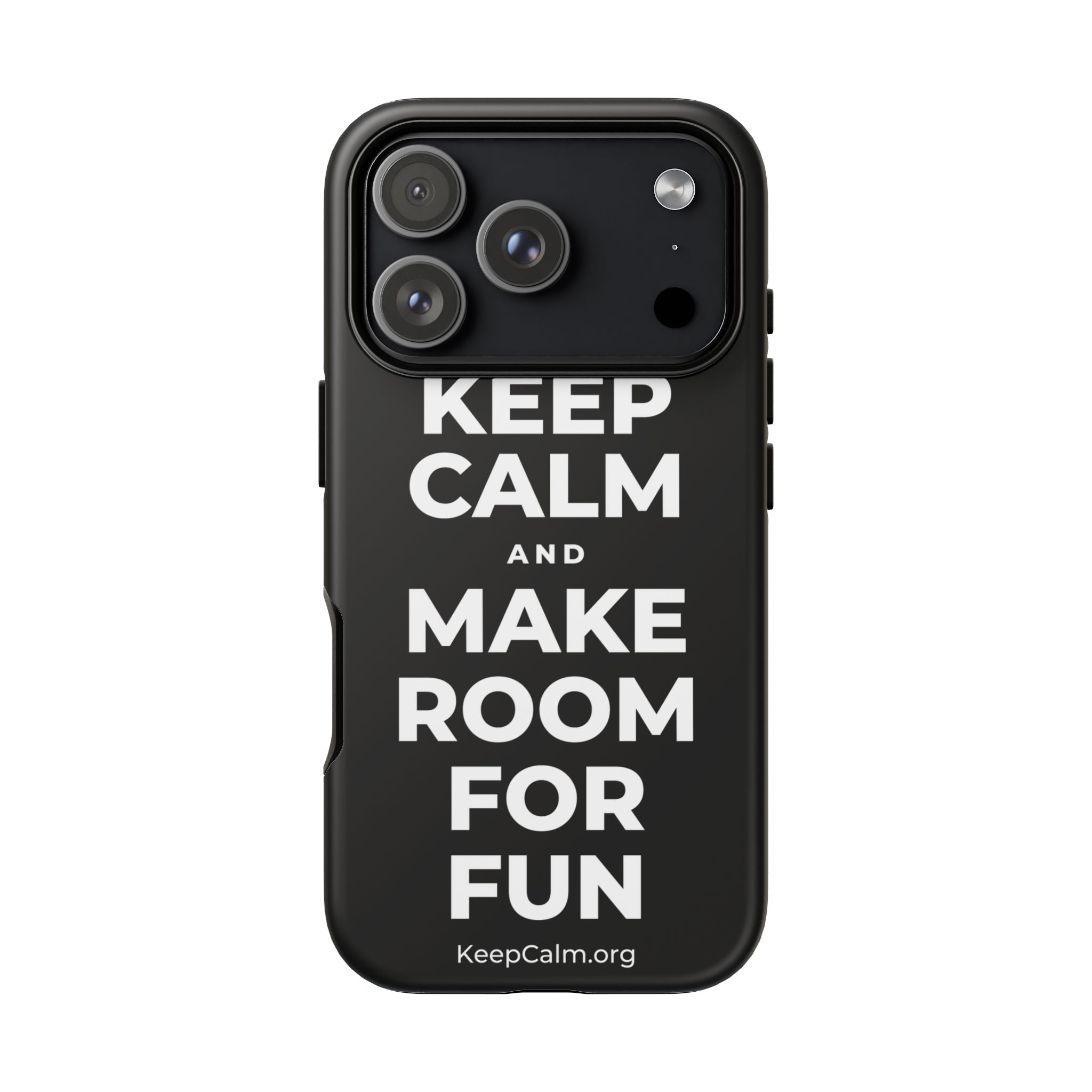 KEEP CALM AND MAKE ROOM FOR FUN Phone Case