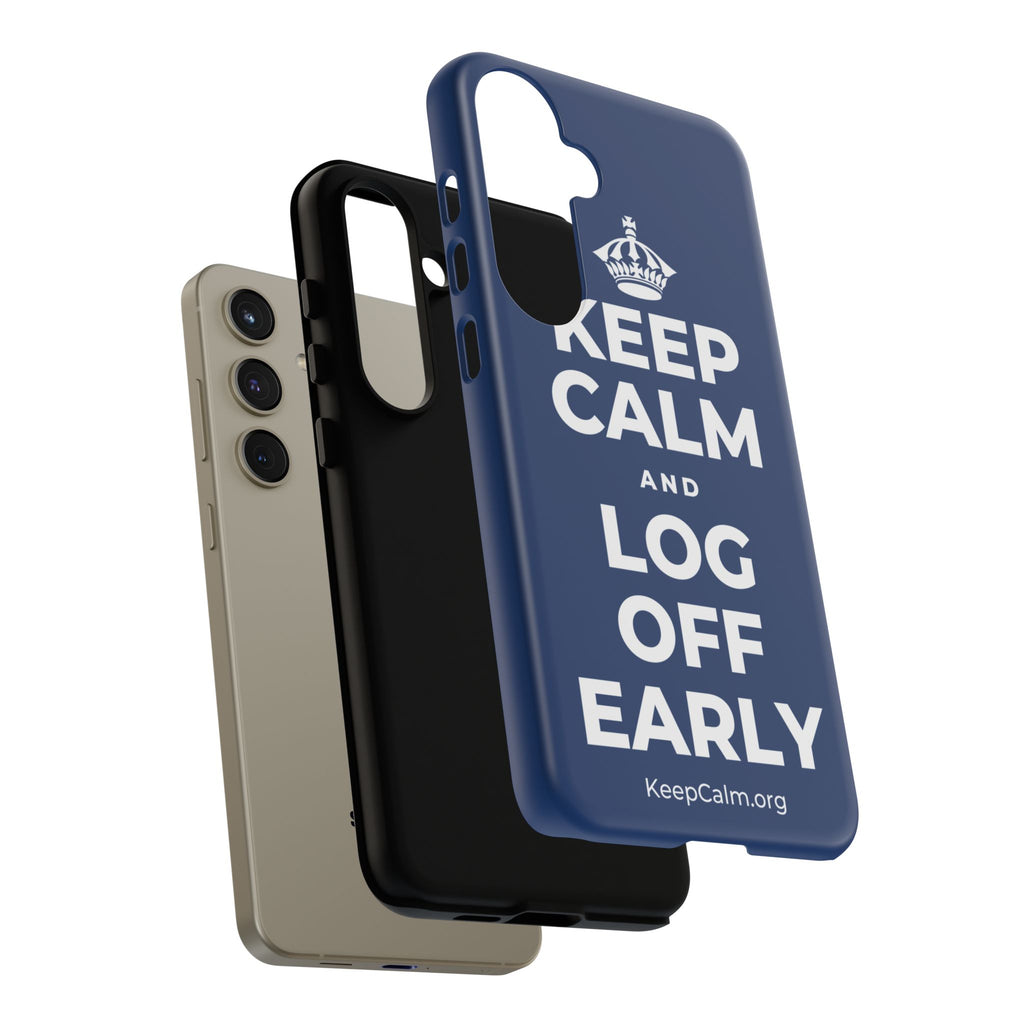 KEEP CALM AND LOG OFF EARLY Phone Case
