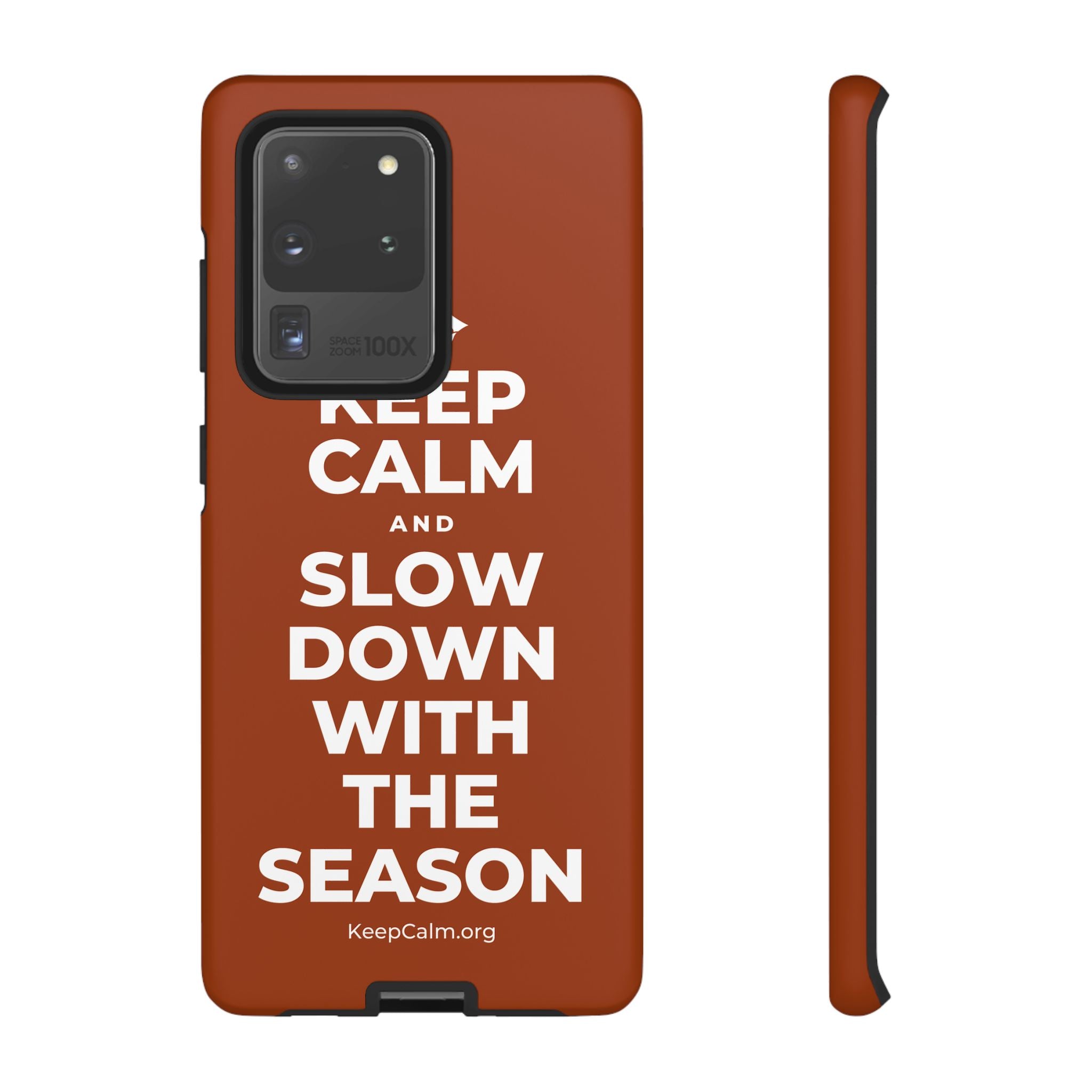 KEEP CALM AND SLOW DOWN WITH THE SEASON Phone Case