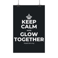 KEEP CALM AND GLOW TOGETHER Satin Poster (Dark)