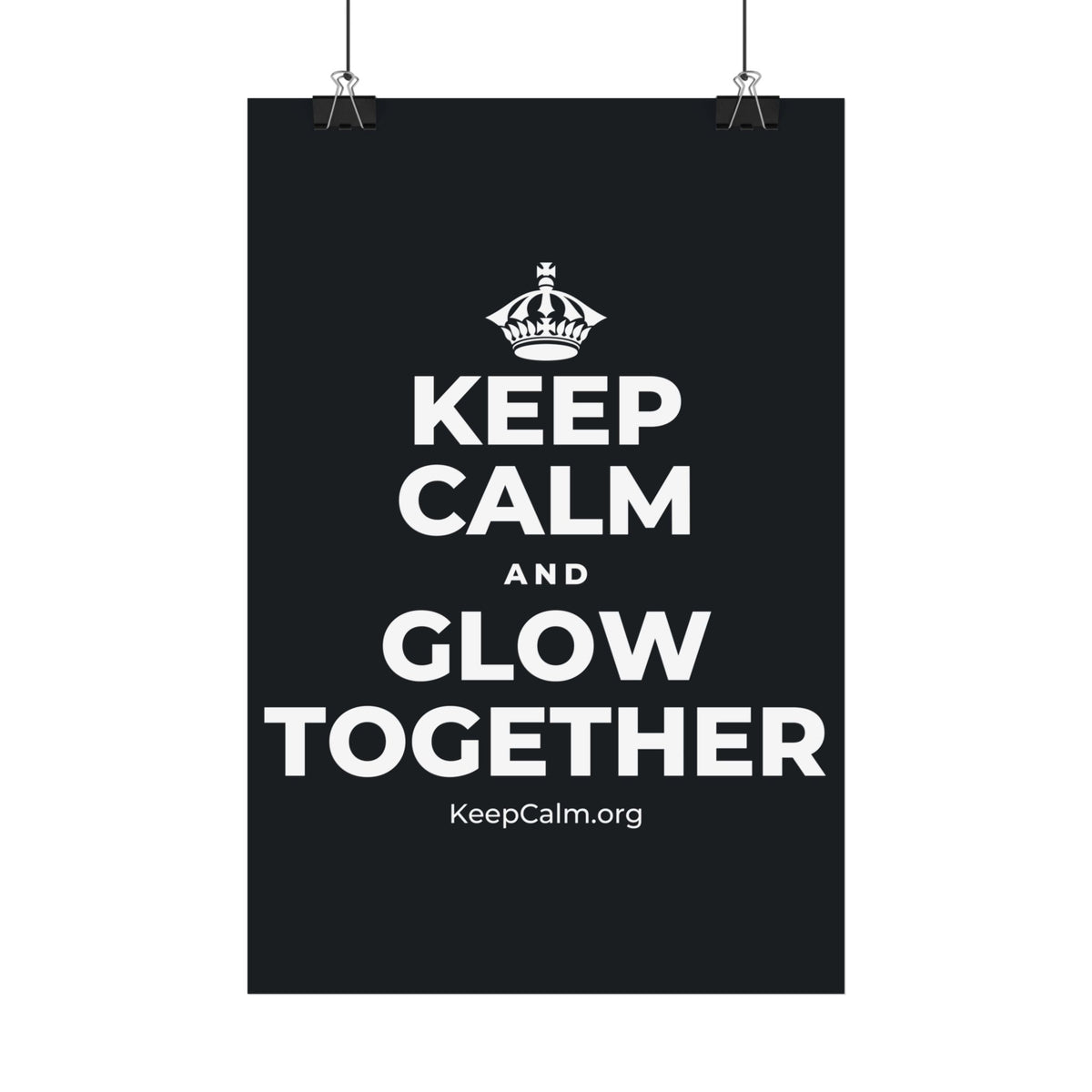 KEEP CALM AND GLOW TOGETHER Satin Poster (Dark)